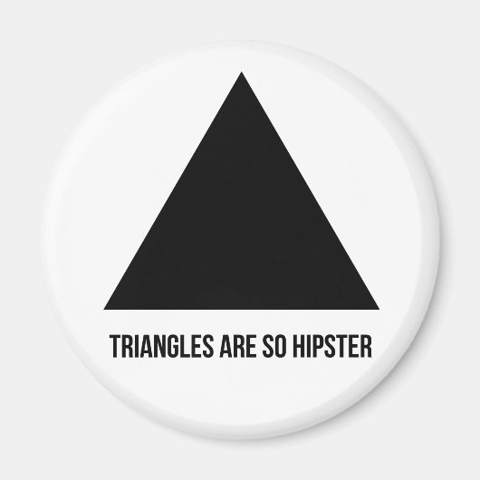 Dreiecke sind so Hipster-Magnet Magnet (Vorne)