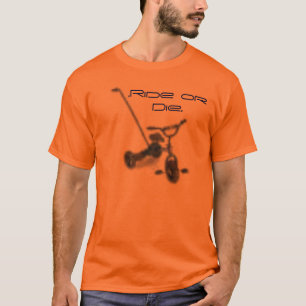 Dreirad. Reiten Sie oder sterben Sie T-Shirt