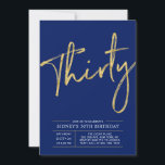 dreißig | Gold & Blue Modern 30. Geburtstag Party Einladung<br><div class="desc">Feiern Sie Ihren besonderen Tag mit dieser einfachen und stilvollen 30. Geburtstagsfeier. Dieses Design verfügt über ein schicke Pinselskript mit einem sauberen Layout mit einer Blau- und Goldfarbenkombination. Weitere Designs gibt es in meinem Shop BaraBomDesign.</div>