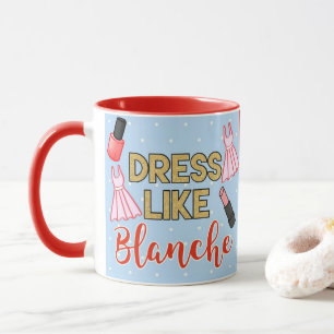 Dress like Blanche the Golden Girls Tasse
