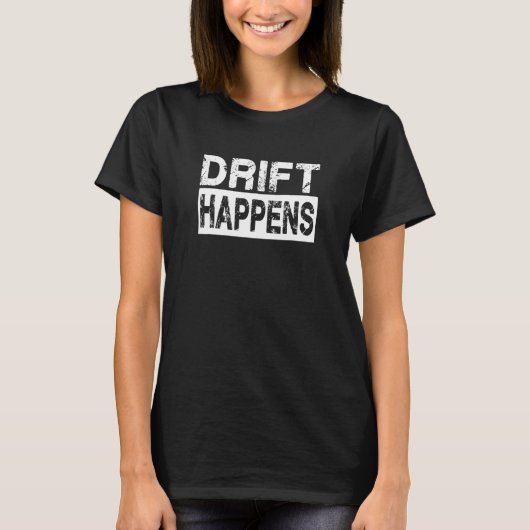 Drift Happens T-Shirt (Vorderseite)