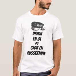 Drikk en øl og gjør en russeknute T-Shirt