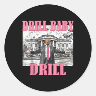 Drill Baby Drill American 2025 Trump Präsident USA Runder Aufkleber