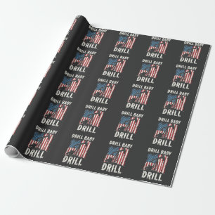 Drill Baby Drill American Trump Energy Economy Geschenkpapier