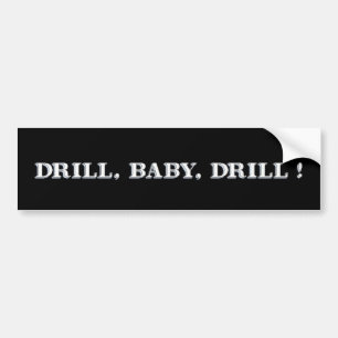 Drill, Baby, Drill! Autoaufkleber