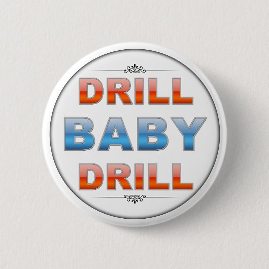 Drill Baby Drill Button (Vorderseite)