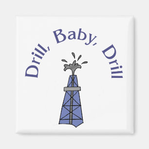 Drill, Baby, Drill Magnet