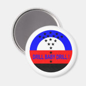 DRILL BABY DRILL ! MAGNET (Vorderseite/Rückseite)