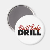 Drill Baby Drill Magnet (Vorderseite/Rückseite)