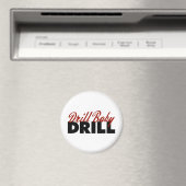 Drill Baby Drill Magnet (In Situ (Geschirrspüler))
