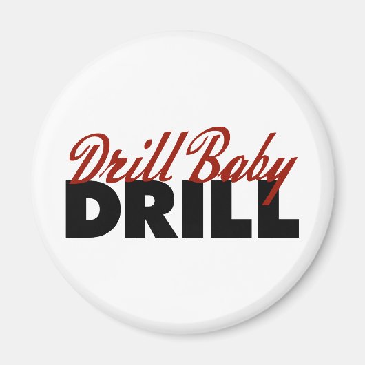 Drill Baby Drill Magnet (Vorne)