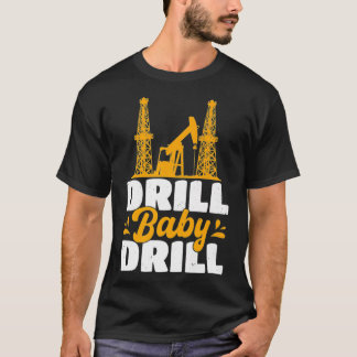 Drill Baby Drill Oilrig Oilfield Trash Premium T-Shirt