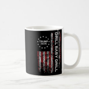 Drill Baby Drill Trump 2024 Präsident Election Rep Kaffeetasse