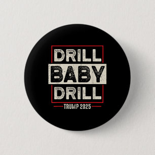 Drill Baby Drill Trump 2025 Amerika ist zurück USA Button