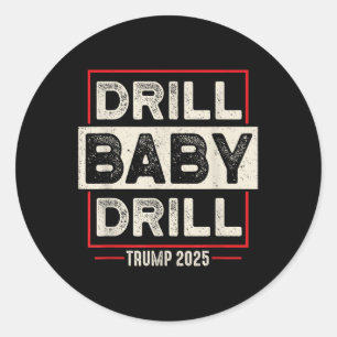 Drill Baby Drill Trump 2025 Amerika ist zurück USA Runder Aufkleber
