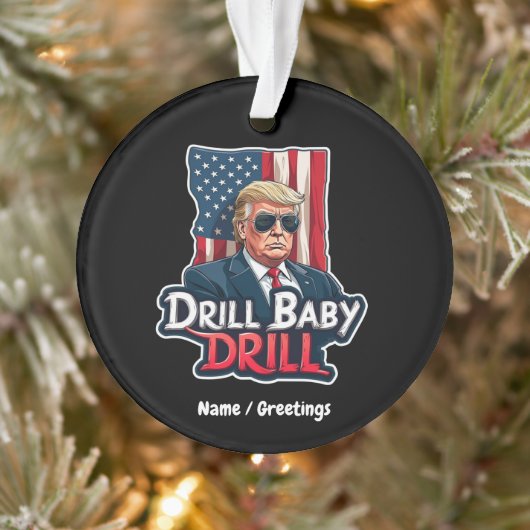 Drill Baby Drill Trump 2025 Amerikas Unabhängigkei Ornament (Baum)