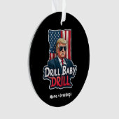 Drill Baby Drill Trump 2025 Amerikas Unabhängigkei Ornament (Vorderseite)