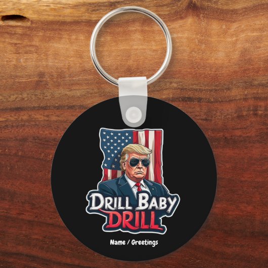 Drill Baby Drill Trump 2025 Amerikas Unabhängigkei Schlüsselanhänger (Vorderseite)