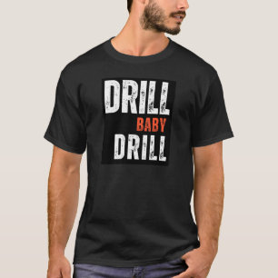 Drill Baby Tshirt
