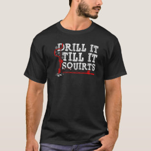 Drill it bis es quirts Funny Ice Fishing Enthusius T-Shirt