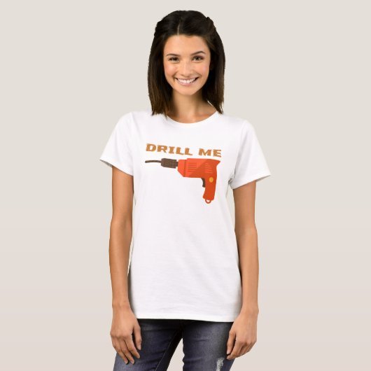 DRILL ME T-Shirt (Vorne ganz)