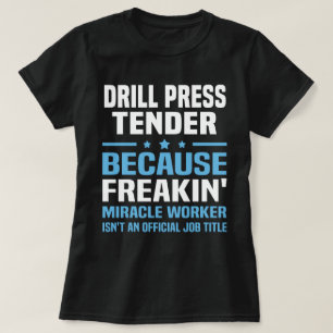 Drill Press Tender T-Shirt