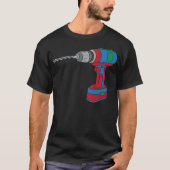 Drill Tool Cordless Drill Screwdriver Bake T-Shirt (Vorderseite)