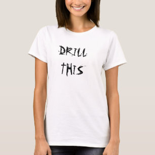 DRILLTHIS BEHÄLTER T-Shirt