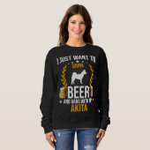 Drink Beer And Hang With My Akita Dog Sweatshirt (Vorne ganz)