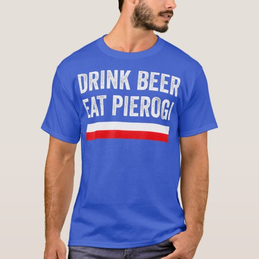 Drink Beer Eat Polish Pierogi Poland Flag Gift T-Shirt (Vorderseite)