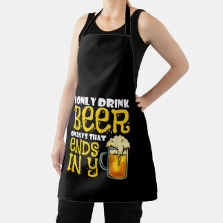 Drink Beer On Days That End in Y Drinking Joke Schürze
