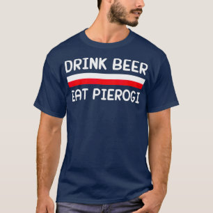 Drink Bier essen Pierogi Polen Flagge Polnisches G T-Shirt