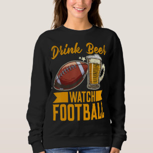 Drink Bier Watch Football Football Sweatshirt