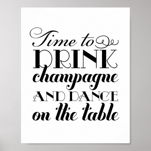 Drink Champagne and Dance Black White Wedding Sign Poster (Vorne)
