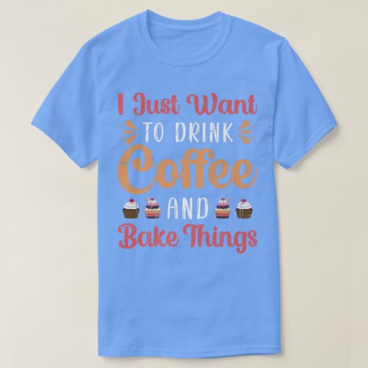 Drink Coffee And Bake Fun Baker Baking Cookies Lov T-Shirt (Design vorne)