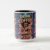 Drink Coffee and Do Stupid Things Faster Funny Mug Tasse (Zentrum)
