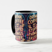 Drink Coffee and Do Stupid Things Faster Funny Mug Tasse (Vorderseite Links)