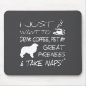 Drink Coffee And Pet Great Pyrenees Funny Gift Shi Mousepad (Vorne)