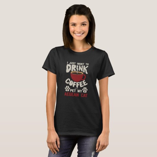 Drink Coffee And Pet My Aegean Cat Sayings Cat Mom T-Shirt (Vorne ganz)