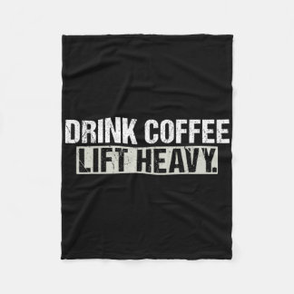 Drink Coffee Lift Heavy Funny Weightlifting Fitnes Fleecedecke