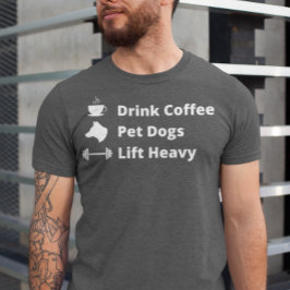 Drink Coffee Pet Hunde Lift Heavy Gym Fit Fitness T-Shirt