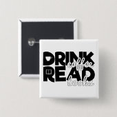 Drink Coffee Read Books Sprichwort Bookworm Readin Button (Vorne & Hinten)