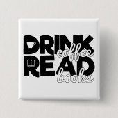 Drink Coffee Read Books Sprichwort Bookworm Readin Button (Vorderseite)