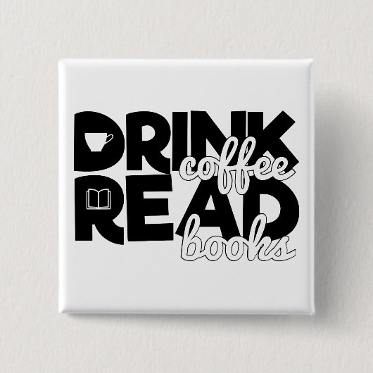 Drink Coffee Read Books Sprichwort Bookworm Readin Button (Vorderseite)