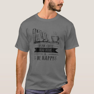 Drink Coffee Read Books und freuen Sie sich auf Ni T-Shirt