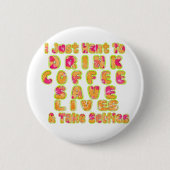 Drink Coffee Rett Lives & Take Selfy Art Print Button (Vorderseite)