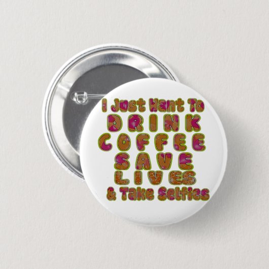 Drink Coffee Rett Lives & Take Selfy Art Print Button (Vorne & Hinten)