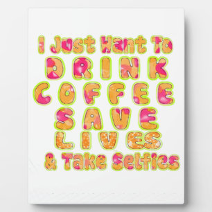 Drink Coffee Rett Lives & Take Selfy Art Print Fotoplatte