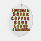 Drink Coffee Rett Lives & Take Selfy Art Print Keramik Ornament (Rechts)