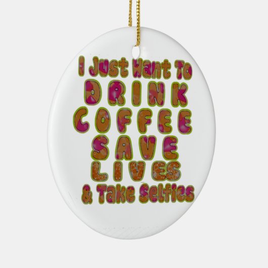 Drink Coffee Rett Lives & Take Selfy Art Print Keramik Ornament (Rechts)